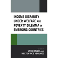 Income Disparity under Welfare and Poverty Dilemma in Emerging Countries