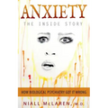 Anxiety - The Inside Story: How Biological Psychiatry Got it Wrong