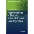 Phenomenology of Bioethics: Technoethics and Lived-Experience