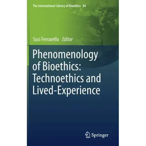 Phenomenology of Bioethics: Technoethics and Lived-Experience