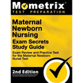 Maternal Newborn Nursing Exam Secrets Study Guide - Exam Review and Practice Test for the Maternal Newborn Nurse Test: [2nd Edition]