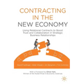 Contracting in the New Economy: Using Relational Contracts to Boost Trust and Collaboration in Strategic Business Relationships