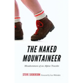 The Naked Mountaineer: Misadventures of an Alpine Traveler