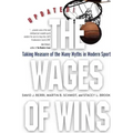 The Wages of Wins: Taking Measure of the Many Myths in Modern Sport. Updated Edition