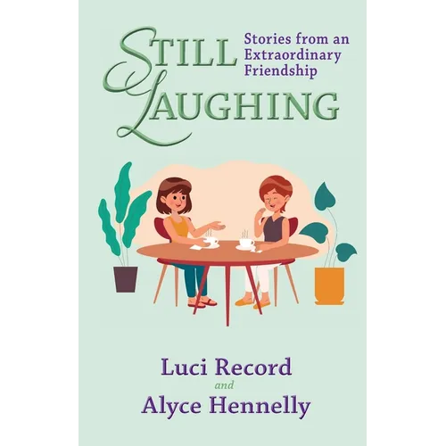 Still Laughing: Stories from an Extraordinary Friendship