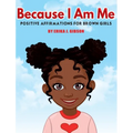 Because I Am Me: Positive Affirmations for Brown Girls