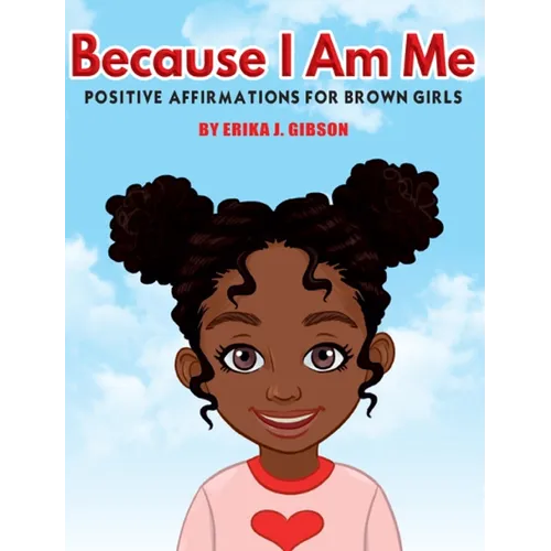 Because I Am Me: Positive Affirmations for Brown Girls