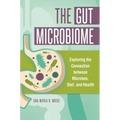 The Gut Microbiome: Exploring the Connection between Microbes, Diet, and Health