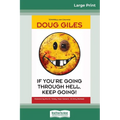 If You're Going Through Hell, Keep Going (16pt Large Print Edition)