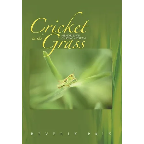 Cricket in the Grass: Memories of Chasing a Dream