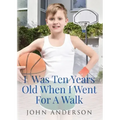 I Was Ten Years Old When I Went for a Walk