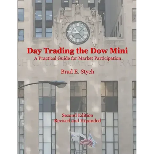 Day Trading the Dow Mini: A Practical Guide for Market Participation (Second Edition)