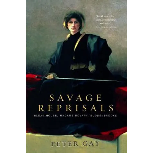 Savage Reprisals: Bleak House, Madame Bovary, Buddenbrooks