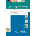 Learning for Action: A Short Definitive Account of Soft Systems Methodology, and Its Use for Practitioners, Teachers and Students