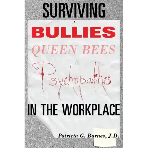 Surviving Bullies, Queen Bees & Psychopaths in the Workplace