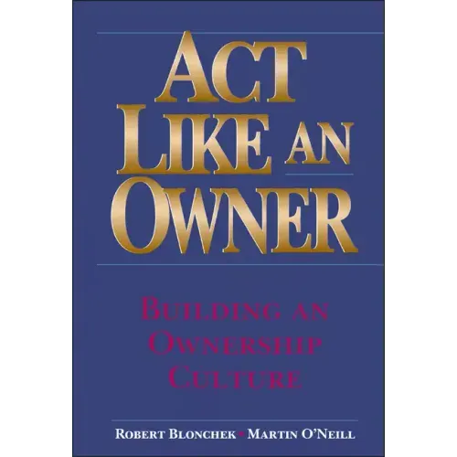 ACT Like an Owner: Building an Ownership Culture