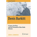 Denis Burkitt: A Cancer, the Virus, and the Prevention of Man-Made Diseases