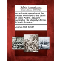 An Authentic Narrative of the Causes Which Led to the Death of Major Andre, Adjutant-General of His Majesty's Forces in North America.