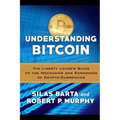 Understanding Bitcoin: The Liberty Lover's Guide to the Mechanics & Economics of Crypto-Currencies