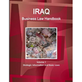 Iraq Business Law Handbook Volume 1 Strategic Information and Basic Laws