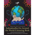 Labradoodles Go Around the World Colouring Book: Fun Labradoodle Coloring Book for Adults and Kids 10+ for Relaxation and Stress-Relief