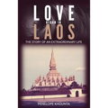 Love Began in Laos: The Story of an Extraordinary Life