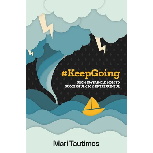 #Keepgoing: From 15 Year-Old Mom to Successful CEO & Entrepreneur