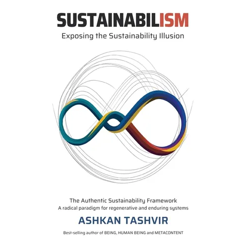 Sustainabilism: Exposing the Sustainability Illusion