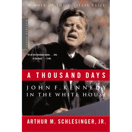 A Thousand Days: John F. Kennedy in the White House