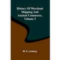 History Of Merchant Shipping And Ancient Commerce, Volume 3