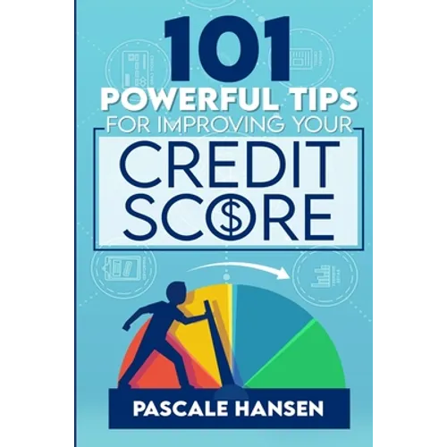 101 Powerful Tips For Improving Your Credit Score