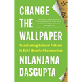 Change the Wallpaper: Transforming Cultural Patterns to Build More Just Communities