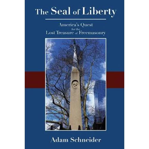 The Seal of Liberty: America's Quest for the Lost Treasure of Freemasonry