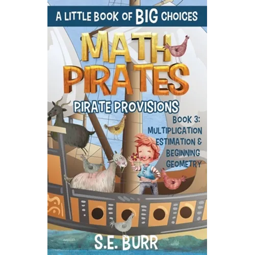 Pirate Provisions: Multiplication, Estimation, and Beginning Geometry: A Little Book of BIG Choices