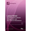 Lassa Fever: Viral Replication, Disease Pathogenesis, and Host Immune Modulations