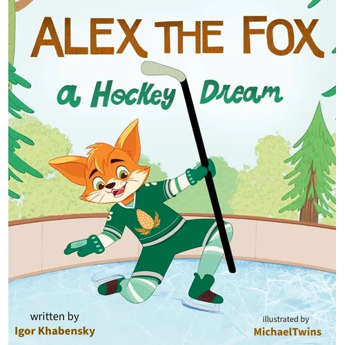 Alex the Fox: A Hockey Dream