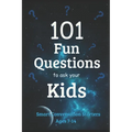 101 Fun Questions to Ask Your Kids: Smart & Silly Conversation Starters for Ages 7-14