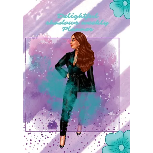 Delightful Shadows Weekly Planner: 111 Pages Weekly Planner This Delightful Planner Will Keep You Organize