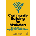 Community Building for Marketers: How to Connect, Engage and Foster Growth