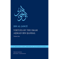 Virtues of the Imam Ahmad Ibn Ḥanbal: Volume One