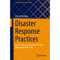 Disaster Response Practices: Guide to Mass Casualty/Mass Fatality Management Planning