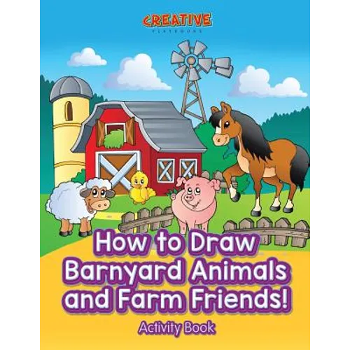 How to Draw Barnyard Animals and Farm Friends! Activity Book