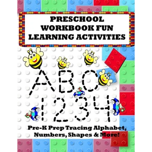 Preschool Workbook Fun Learning Activities: Pre-K Prep Tracing Alphabet, Numbers, Shapes & More!