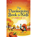 The Thanksgiving Book for Kids: 18 Fun and Magical Stories That Teach Thankfulness and the True Meaning of the Holiday