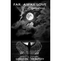 Far Away Love (senseless)