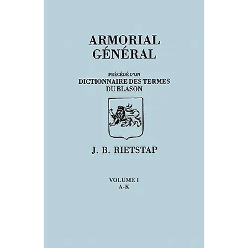 Armorial General, Precede D'Un Dictionnaire Des Terms de Blason. in French. in Three Volumes. Volume I, A-K