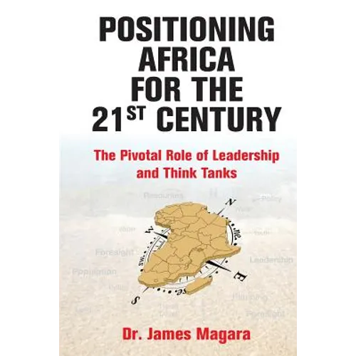 Positioning Africa for the 21st Century: The Pivotal Role of Leadership and Think Tanks