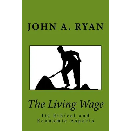 The Living Wage: Its Ethical and Economic Aspects