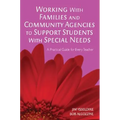 Working with Families and Community Agencies to Support Students with Special Needs: A Practical Guide for Every Teacher