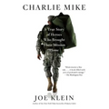 Charlie Mike: A True Story of Heroes Who Brought Their Mission Home